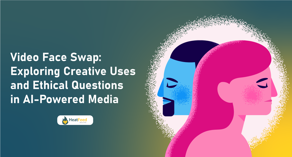 Video-Face-Swap-Exploring-Creative