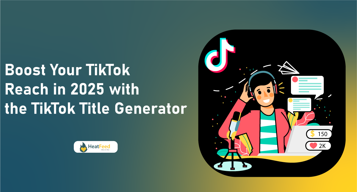 Boost-Your-TikTok-Reach-in-2025-with-the-TikTok-Title-Generator