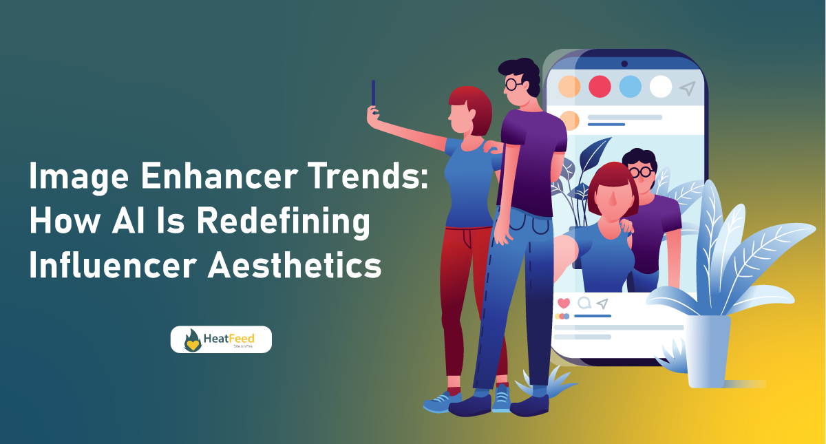 Image-Enhancer-Trends-How-AI-Is-Redefining-Influencer-Aesthetics