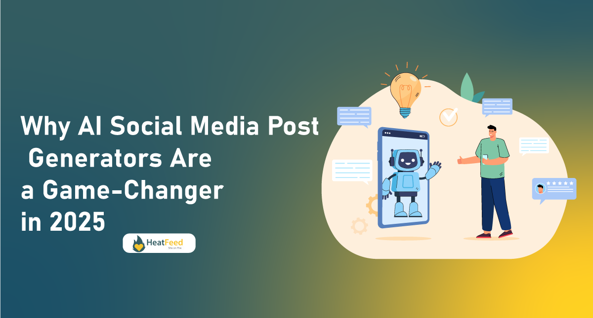 Why-AI-Social-Media-Post-Generators-Are-a-Game-Changer-in-2025