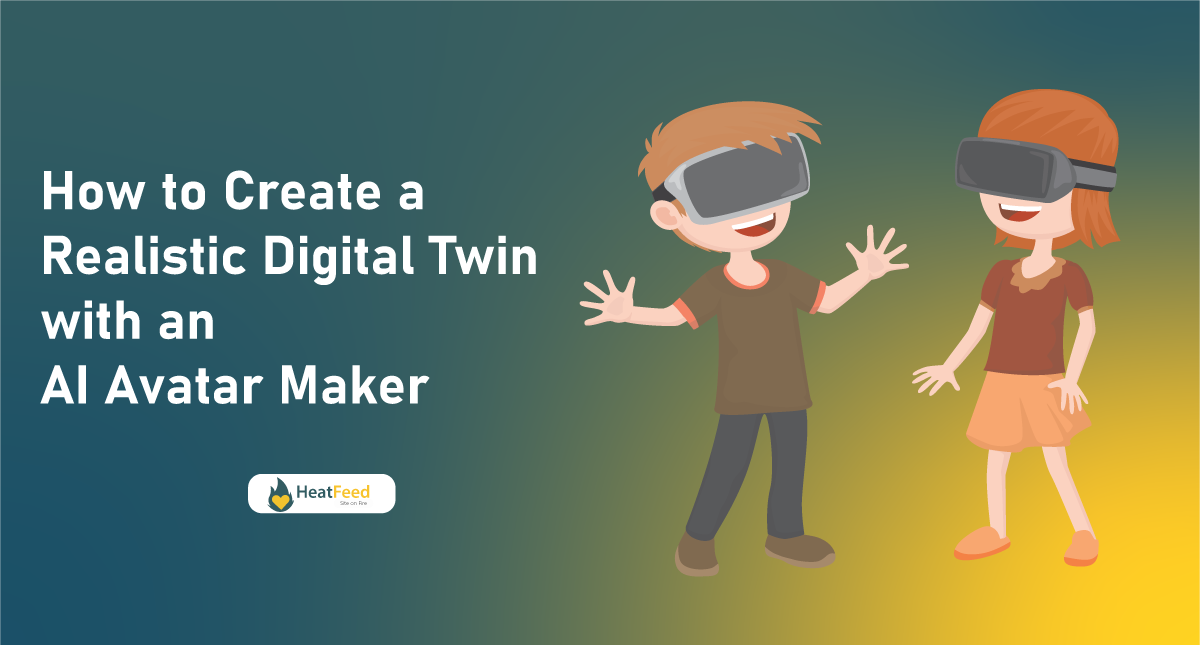 How-to-Create-a-Realistic-Digital-Twin-with-an-AI-Avatar-Maker.